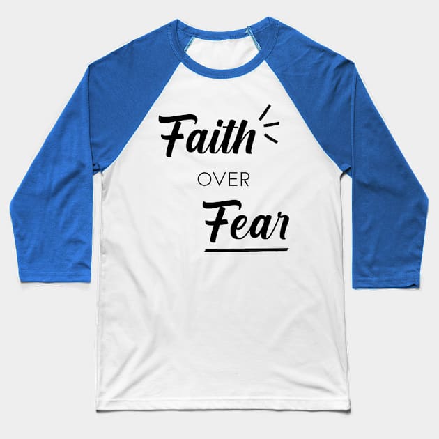 Faith over Fear Baseball T-Shirt by Inspire Creativity